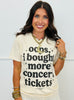 Oops...More Concert Tickets Tee (Reg. and Plus)