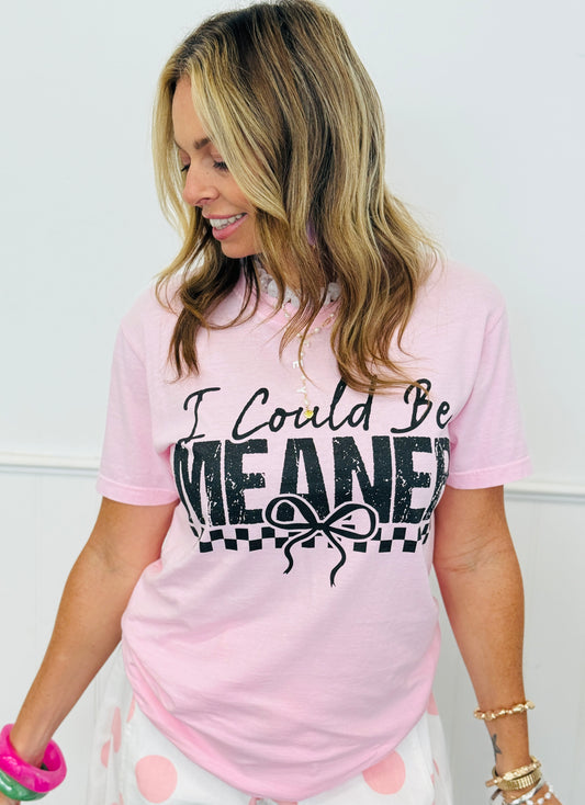 I Could Be Meaner Tee (Reg. and Plus)