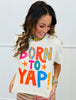 Born to Yap Boxy Tee (Reg. and Plus)