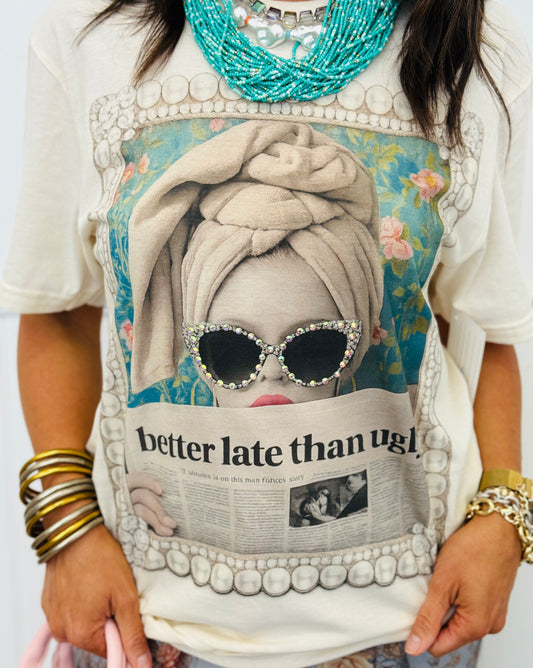 Better Late Than Ugly Bling Tee (Reg. and Plus)