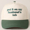 Put it on My Husbands Tab Ball Cap (4 colors)